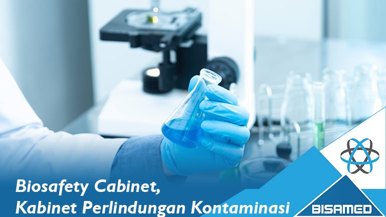 Biosafety Cabinet, Kabinet Perlindungan Kontaminasi